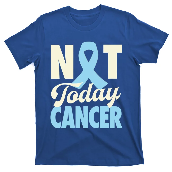 Not Today Prostate Cancer Light Blue Ribbon Awareness Gift T-Shirt