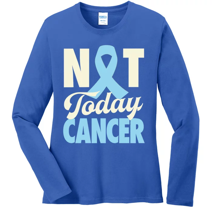 Not Today Prostate Cancer Light Blue Ribbon Awareness Gift Ladies Long Sleeve Shirt