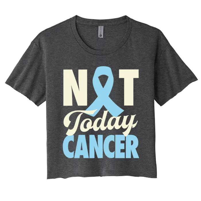 Not Today Prostate Cancer Light Blue Ribbon Awareness Gift Women's Crop Top Tee