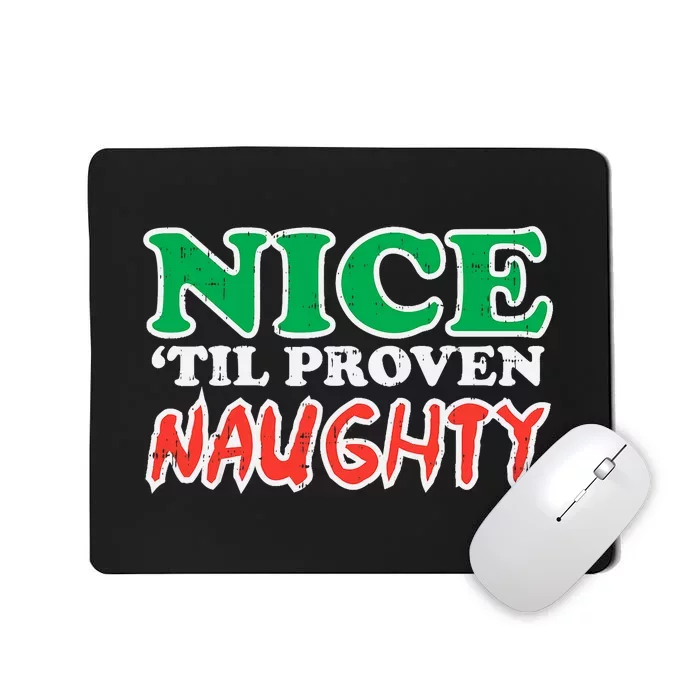 Nice Til Proven Naughty Funny Christmas Xmas Holiday Mousepad