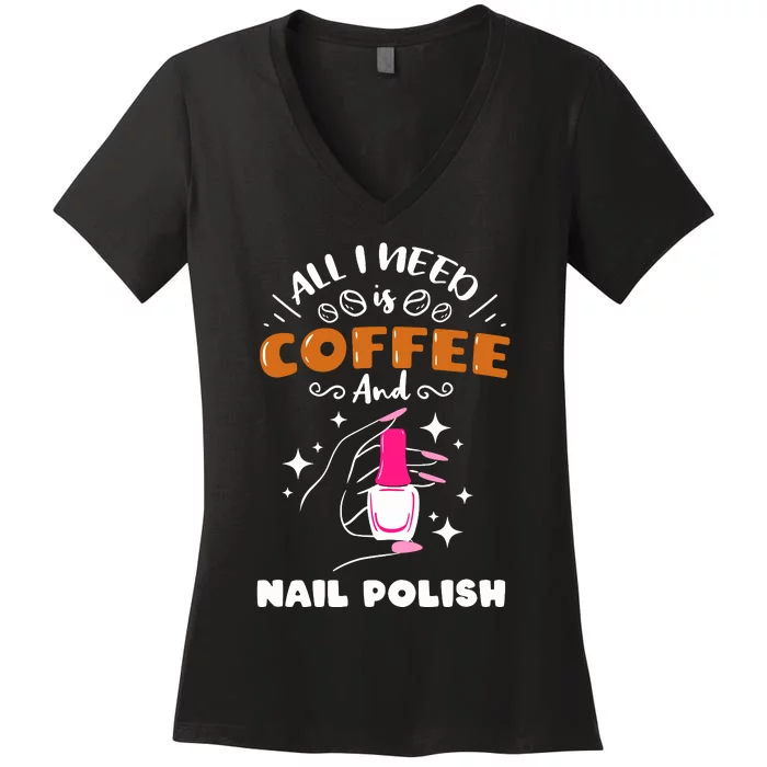 Nail Tech Quote Work Uniform Coffee Nail Polish Women's V-Neck T-Shirt