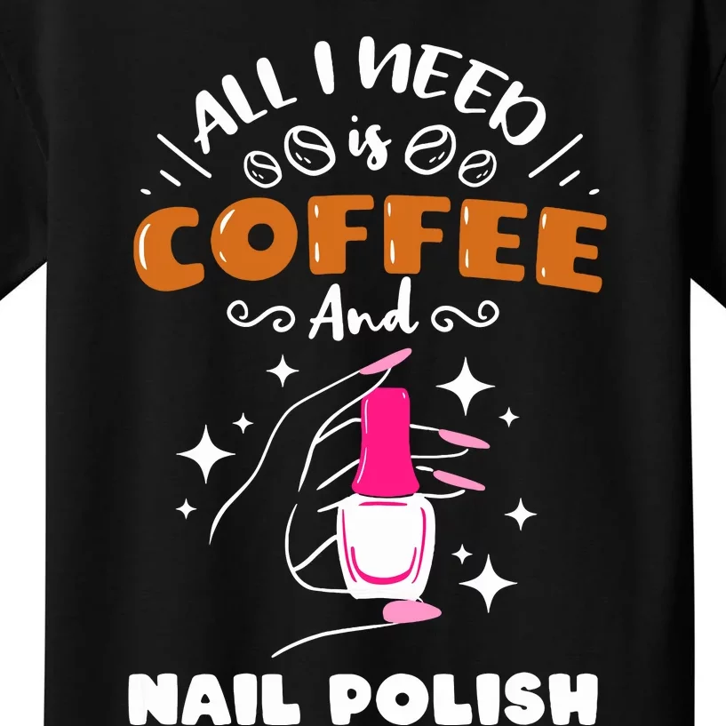 Nail Tech Quote Work Uniform Coffee Nail Polish Kids T-Shirt