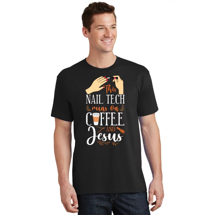 Nail Tech Quote Work Uniform Nail Polish Coffee Jesus T-Shirt