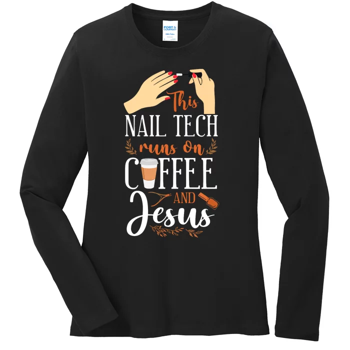 Nail Tech Quote Work Uniform Nail Polish Coffee Jesus Ladies Long Sleeve Shirt