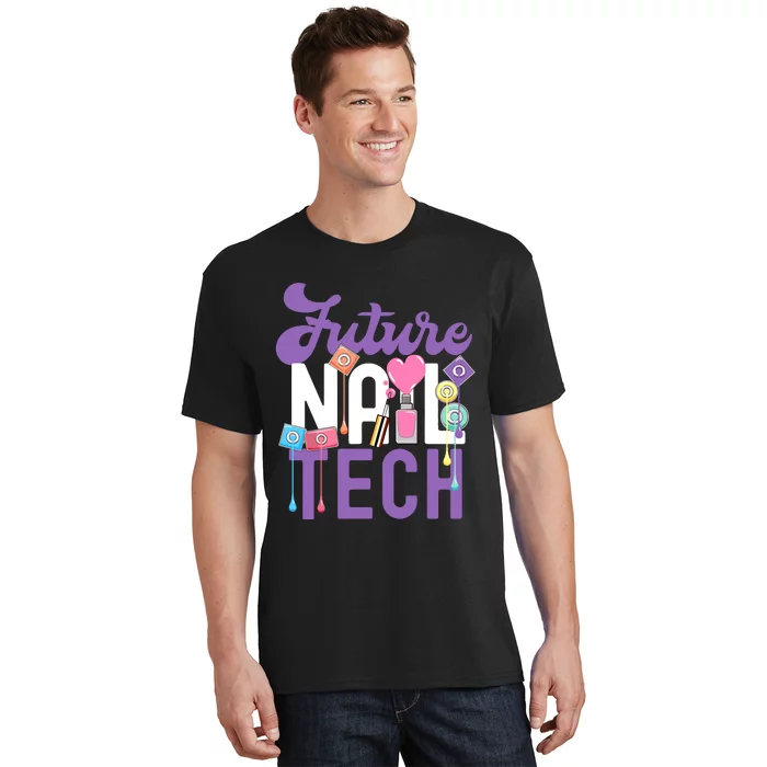 Nail Tech Quote Work Uniform Nail Polish Future T-Shirt