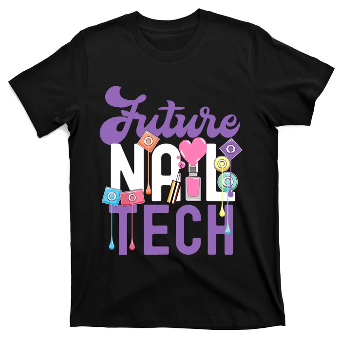 Nail Tech Quote Work Uniform Nail Polish Future T-Shirt