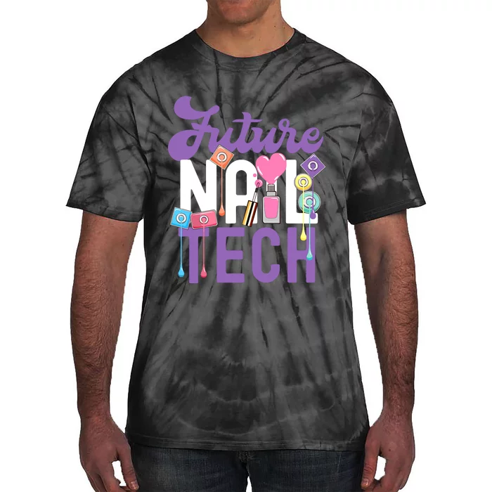 Nail Tech Quote Work Uniform Nail Polish Future Tie-Dye T-Shirt