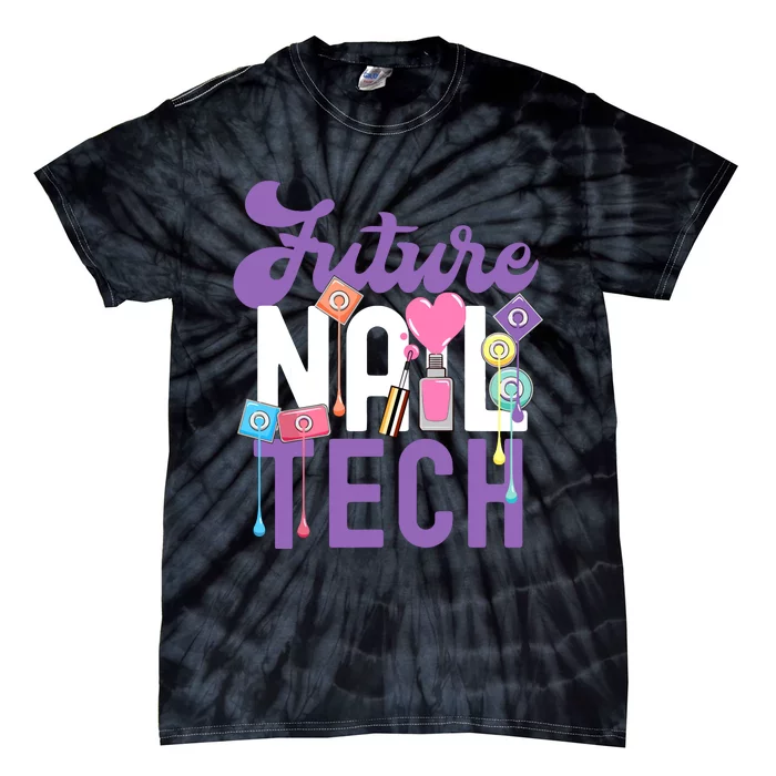 Nail Tech Quote Work Uniform Nail Polish Future Tie-Dye T-Shirt