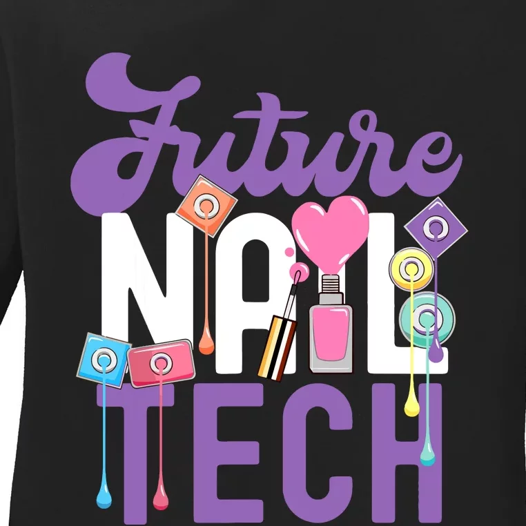 Nail Tech Quote Work Uniform Nail Polish Future Ladies Long Sleeve Shirt