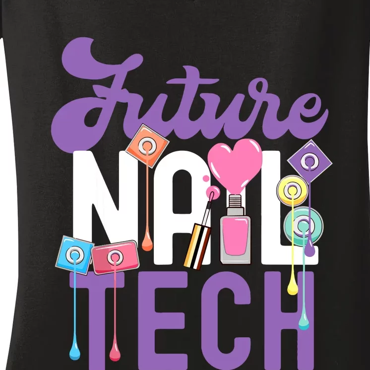 Nail Tech Quote Work Uniform Nail Polish Future Women's V-Neck T-Shirt