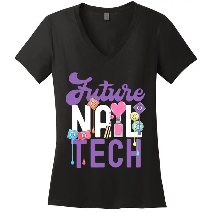 Nail Tech Quote Work Uniform Nail Polish Future Women's V-Neck T-Shirt