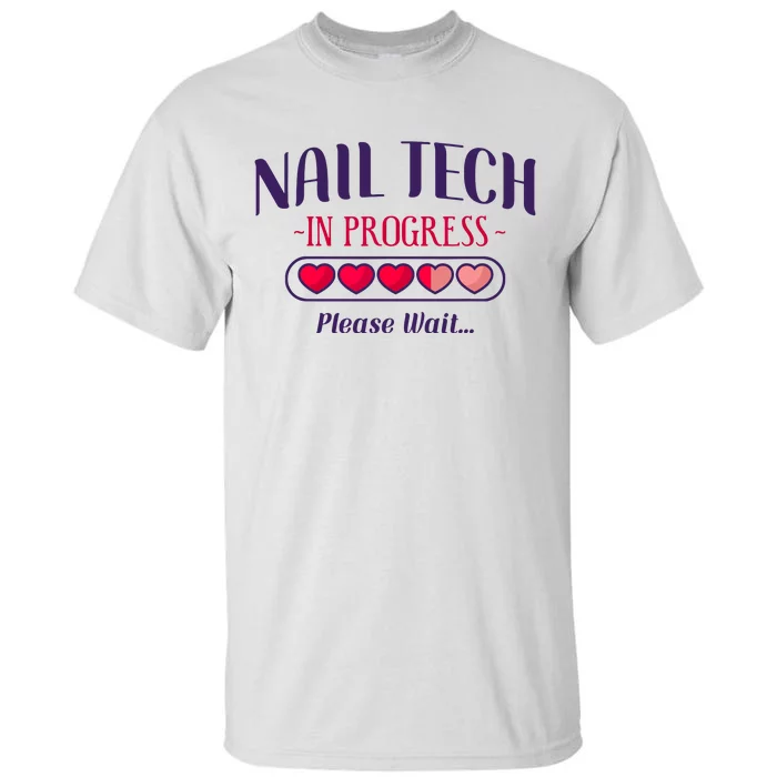 Nail Tech Quote Work Uniform Nail Polish Future Tall T-Shirt