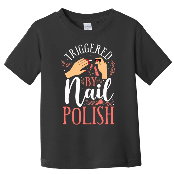 Nail Tech Quote Work Uniform Nail Polish Toddler T-Shirt