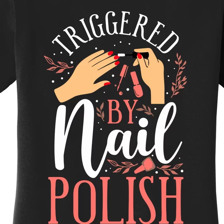 Nail Tech Quote Work Uniform Nail Polish Women's T-Shirt