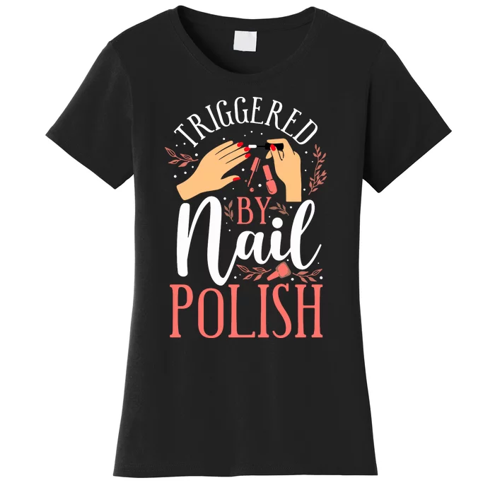 Nail Tech Quote Work Uniform Nail Polish Women's T-Shirt