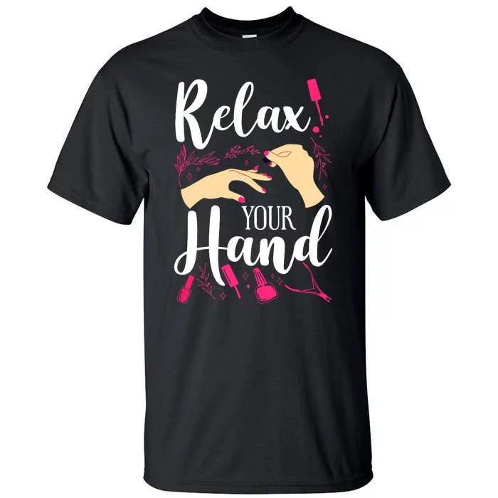 Nail Tech Quote Work Uniform Nail Polish Tall T-Shirt