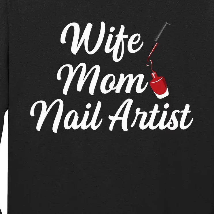 Nail Tech Quote For Your Nail Artist Mom Tall Long Sleeve T-Shirt