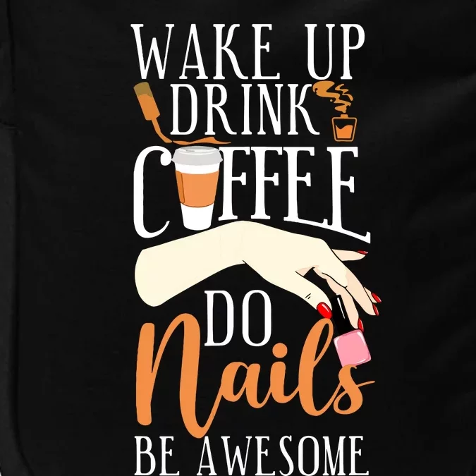 Nail Tech Quote Work Uniform Coffee Nail Polish Impact Tech Backpack