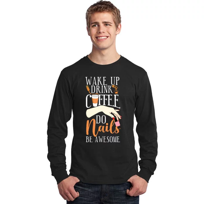 Nail Tech Quote Work Uniform Coffee Nail Polish Tall Long Sleeve T-Shirt