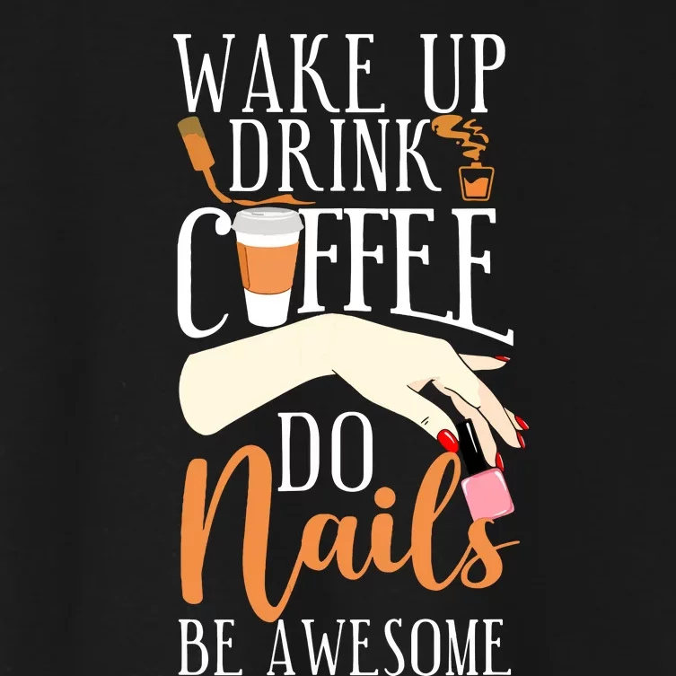 Nail Tech Quote Work Uniform Coffee Nail Polish Women's Crop Top Tee