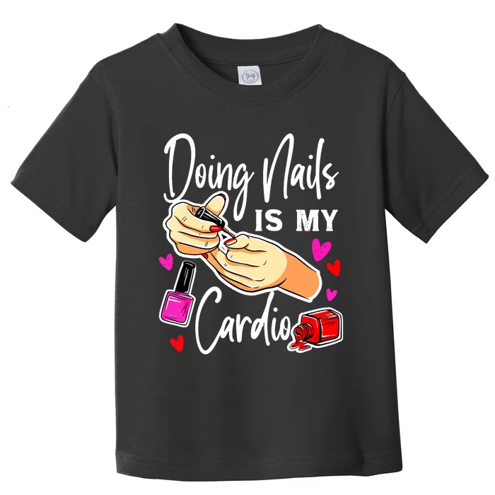 Nail Tech Quote Work Uniform Nail Polish Toddler T-Shirt