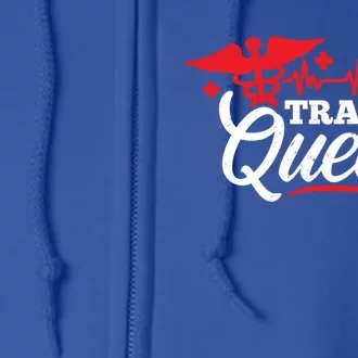 Nurse Trauma Queen Gift Full Zip Hoodie