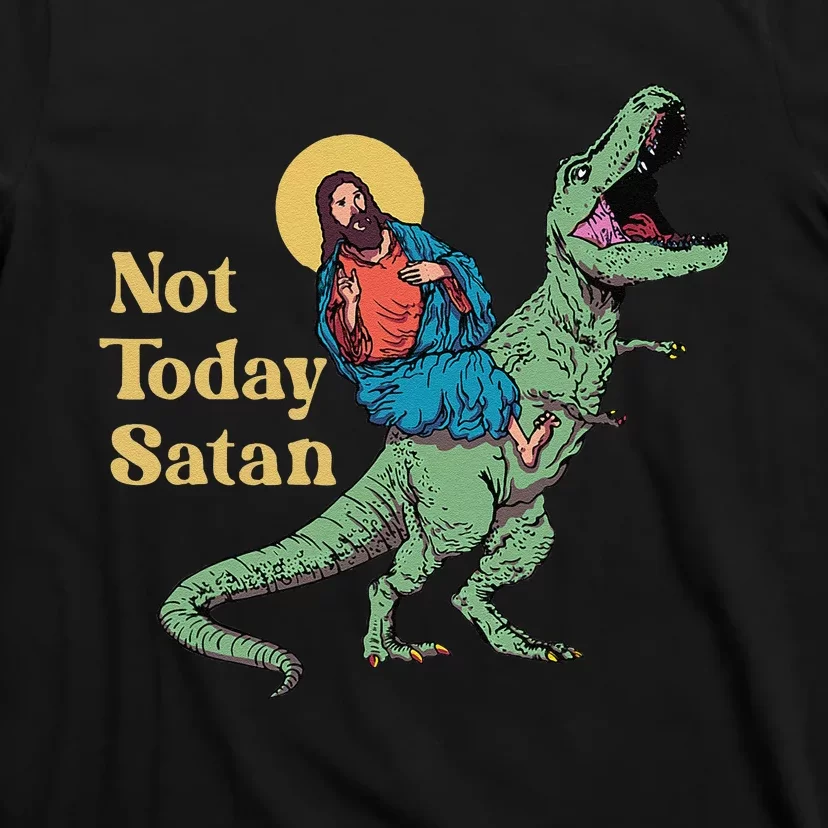 Not Today Satan Jesus Riding Dinosaur T Rex Funny Sarcastic T-Shirt