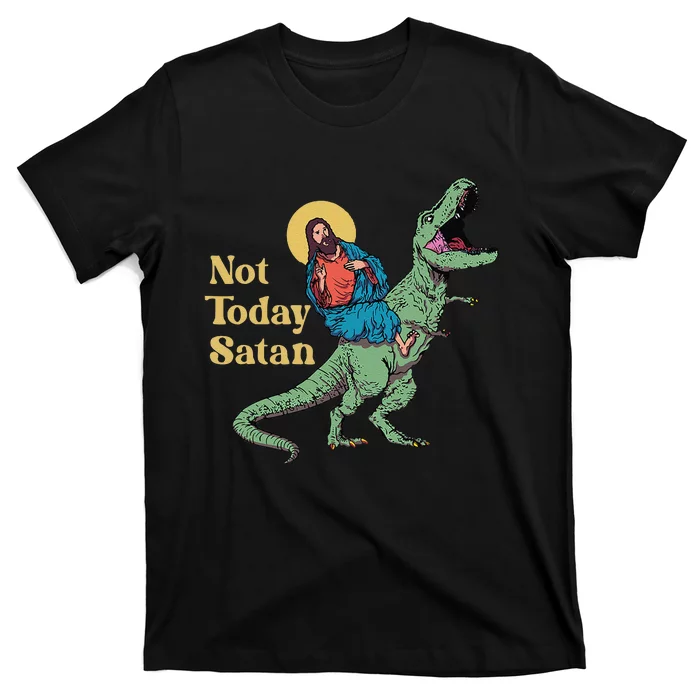 Not Today Satan Jesus Riding Dinosaur T Rex Funny Sarcastic T-Shirt