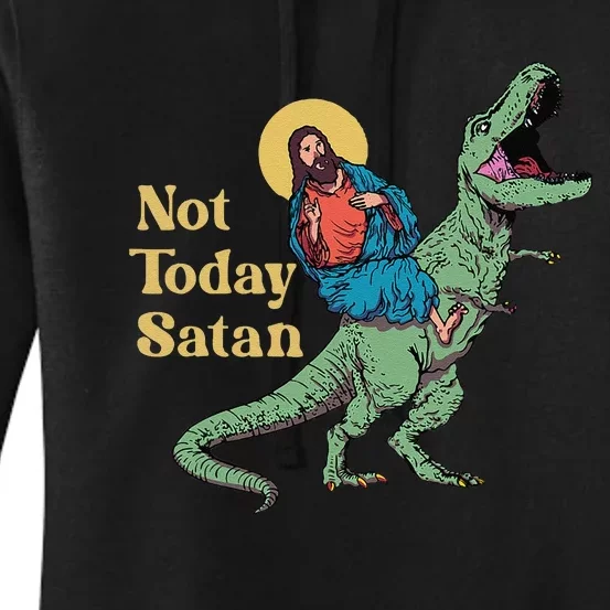 Not Today Satan Jesus Riding Dinosaur T Rex Funny Sarcastic Women's Pullover Hoodie