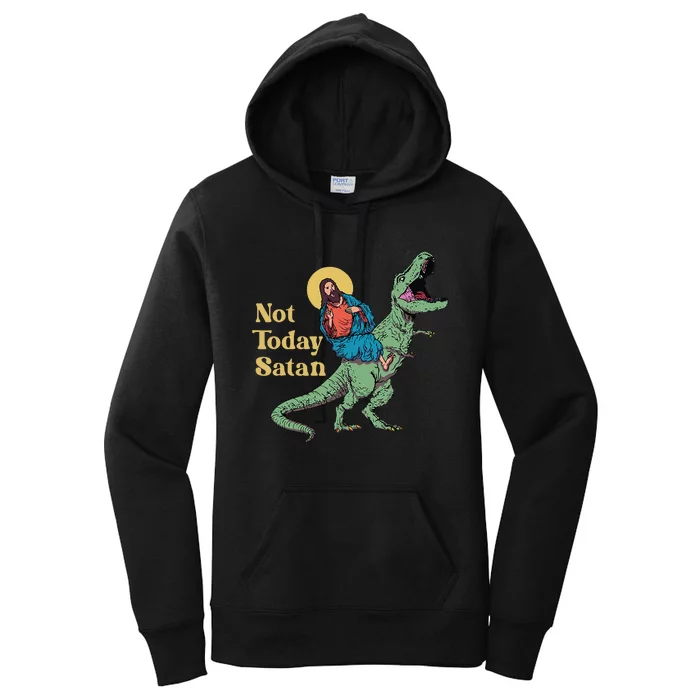 Not Today Satan Jesus Riding Dinosaur T Rex Funny Sarcastic Women's Pullover Hoodie