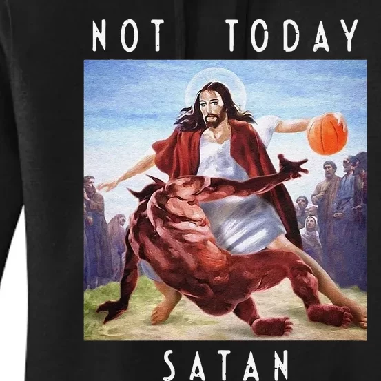 Not Today Satan Jesus Vs Satan In Basketball Women's Pullover Hoodie