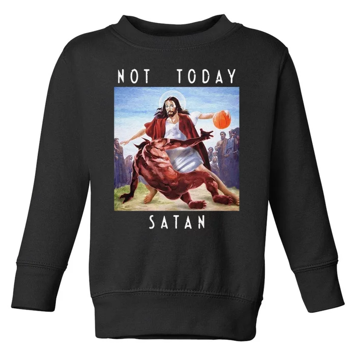 Not Today Satan Jesus Vs Satan In Basketball Toddler Sweatshirt