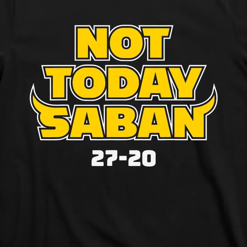 Not Today Saban 27 20 T-Shirt