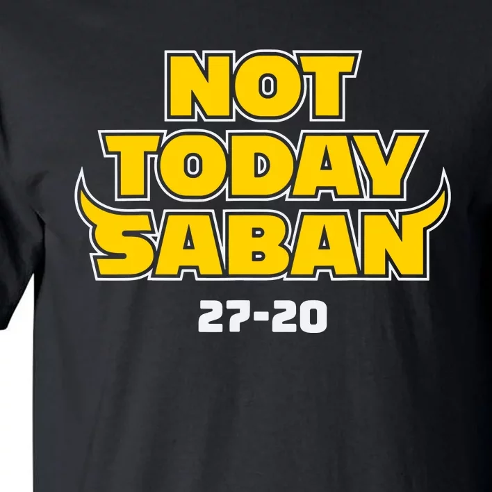 Not Today Saban 27 20 Tall T-Shirt