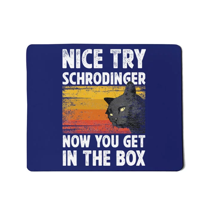 Nice Try Schrodinger Now You Get In The Box Black Cat Mousepad