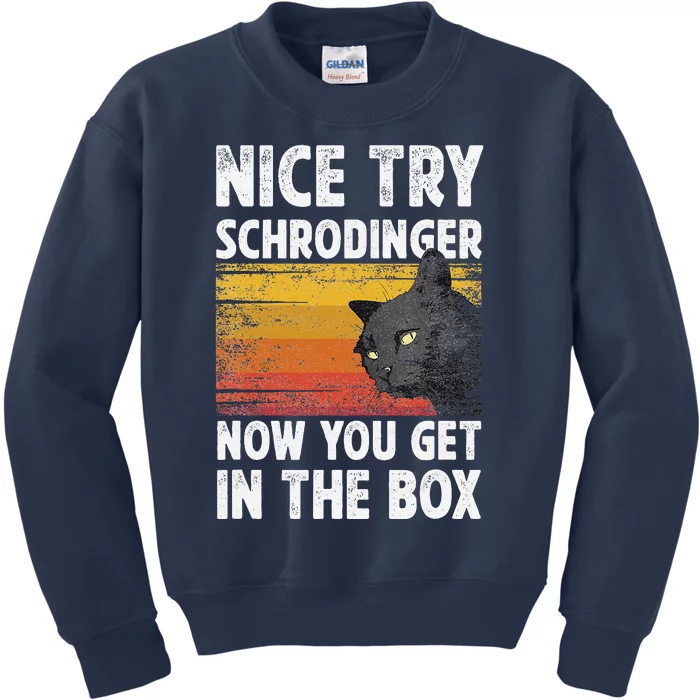 Nice Try Schrodinger Now You Get In The Box Black Cat Kids Sweatshirt