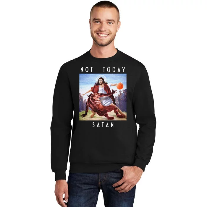 Not Today Satan Jesus Vs Satan In Basketball Tall Sweatshirt