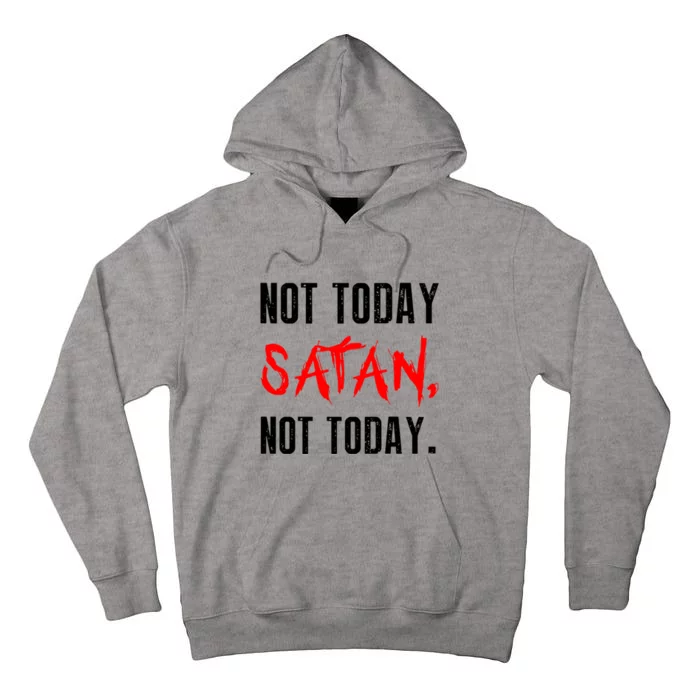 Not Today Satan Tall Hoodie