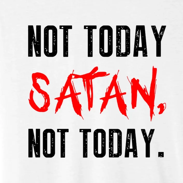 Not Today Satan ChromaSoft Performance T-Shirt