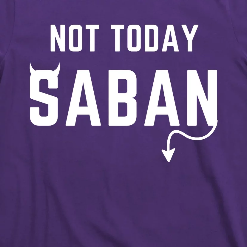 Not Today Saban T-Shirt