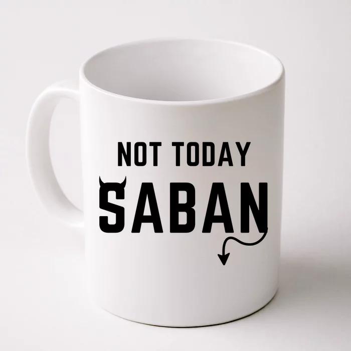 Not Today Saban Front & Back Coffee Mug