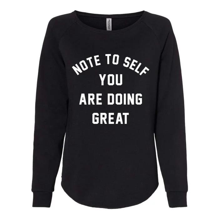 Note To S You Are Doing Great Cool Gift Womens California Wash Sweatshirt