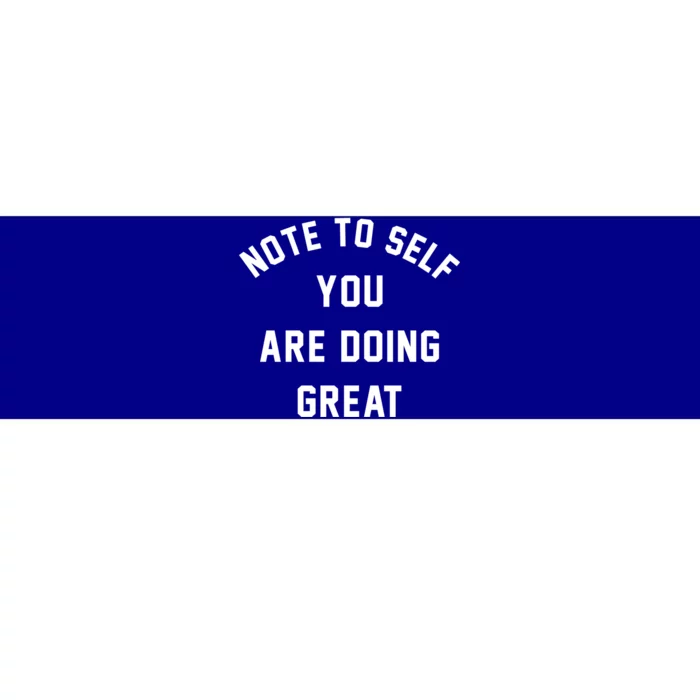 Note To S You Are Doing Great Cool Gift Bumper Sticker