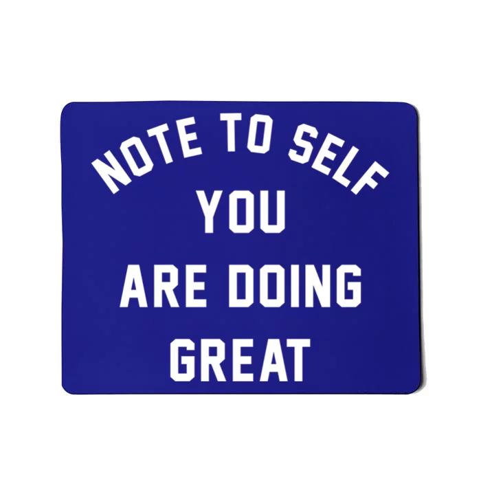 Note To S You Are Doing Great Cool Gift Mousepad