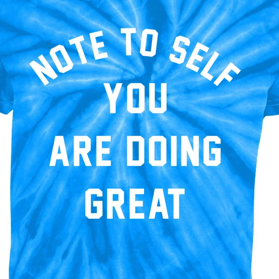 Note To S You Are Doing Great Cool Gift Kids Tie-Dye T-Shirt