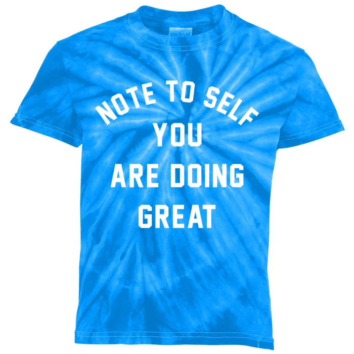 Note To S You Are Doing Great Cool Gift Kids Tie-Dye T-Shirt