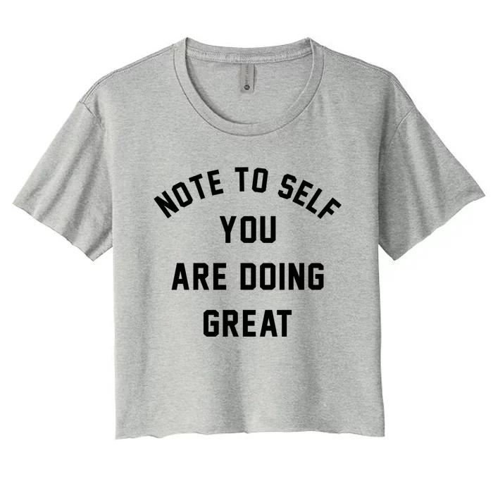 Note To S You Are Doing Great Cool Gift Women's Crop Top Tee