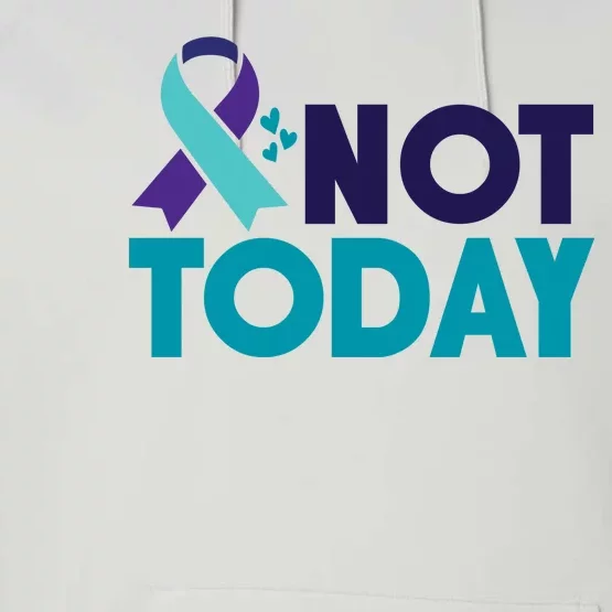 Not Today Suicide Prevention Ribbon Performance Fleece Hoodie