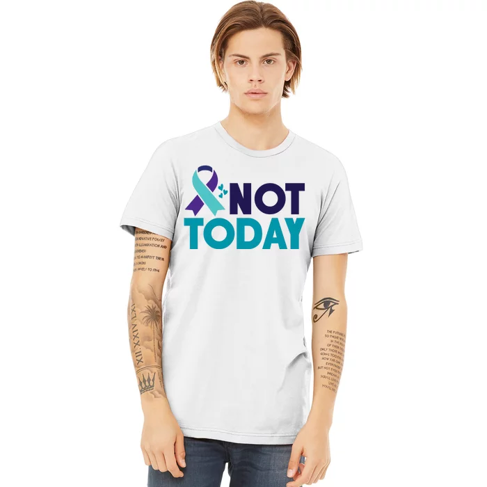 Not Today Suicide Prevention Ribbon Premium T-Shirt