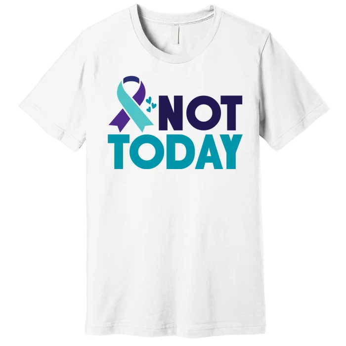 Not Today Suicide Prevention Ribbon Premium T-Shirt